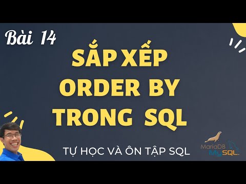 Học SQL 14. Sắp xếp kết quả bằng ORDER BY trong SQL | Tự học câu lệnh SQL | Học SQL